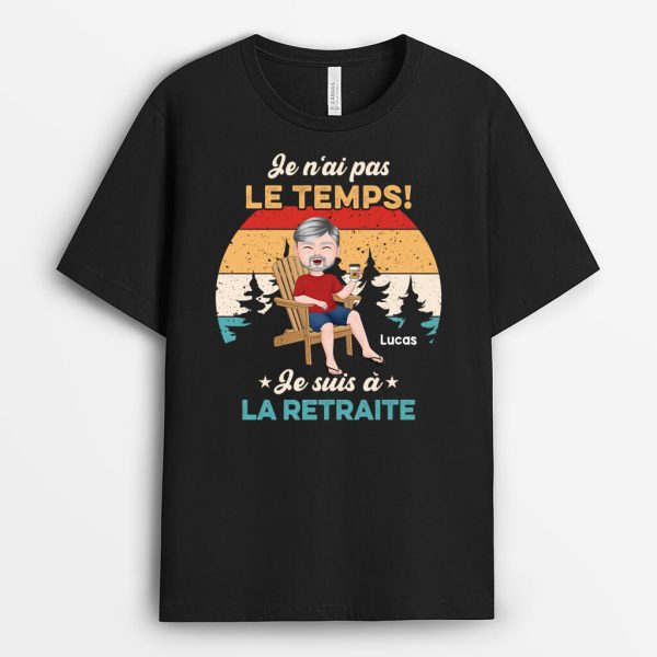 Je N’ai Pas Le Temps Je Suis A La Retraite – Cadeau Personnalise  T-shirt Pour Homme