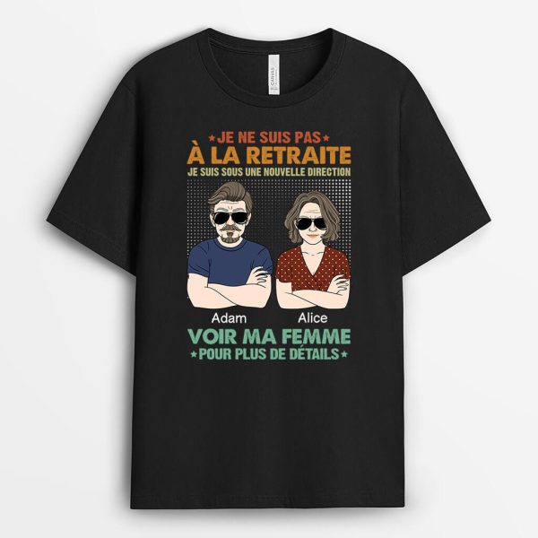 Je Ne Suis Pas A La Retraite Je Suis Sous Une Nouvelle Direction – Cadeau Personnalise  T-shirt Pour Couple