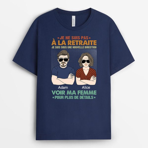 Je Ne Suis Pas A La Retraite Je Suis Sous Une Nouvelle Direction – Cadeau Personnalise  T-shirt Pour Couple