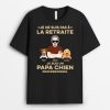Je Ne Suis Pas A La Retraite Je Suis Un Papa Chien Professionnel – Cadeau Personnalise  T-shirt pour Amoureux des Animaux