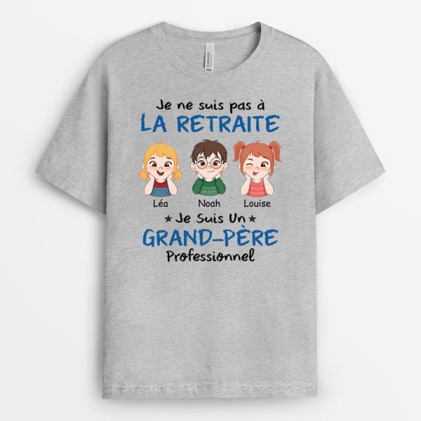 Je Ne Suis Pas A La Retraite Je Suis Un Pere Professionnel – Cadeau Personnalise  T-shirt pour Papa