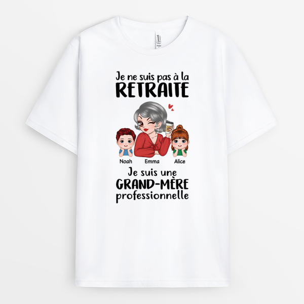 Je Ne Suis Pas A La Retraite Mamie – Cadeau Personnalise  T-shirt pour Retraite