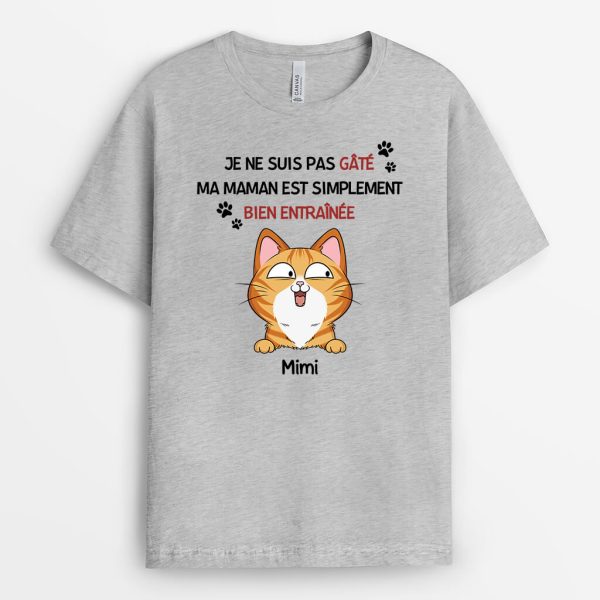 Je Ne Suis Pas Gate Ma Maman Chat Est Simplement Bien Entrainee – Cadeau Personnalise  T-shirt pour Amoureux des Animaux