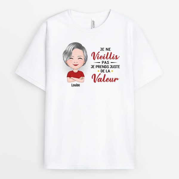 Je Ne Vieillis Pas Je Prends Juste De La Valeur – Cadeau Personnalise  T-shirt Pour Retraite