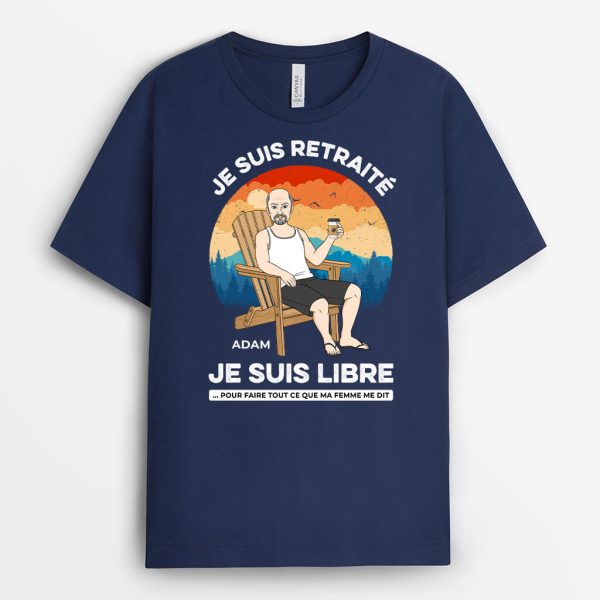 Je Suis Retraite Je Suis Libre – Cadeau Personnalise  T-shirt pour Retraite