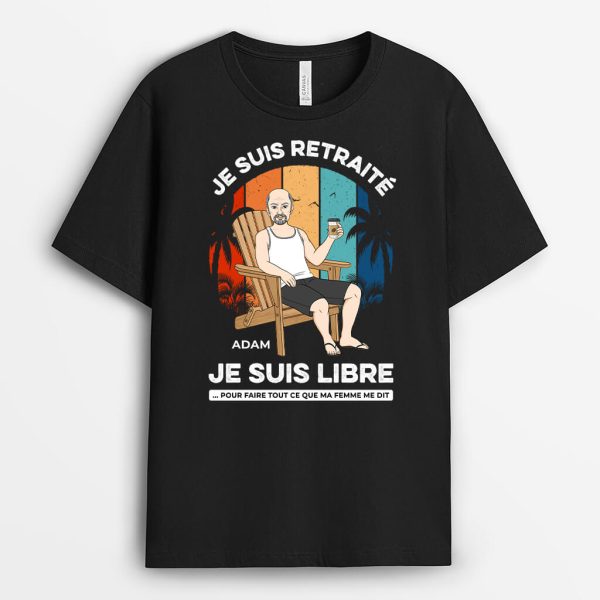 Je Suis Retraite Je Suis Libre – Cadeau Personnalise  T-shirt pour Retraite