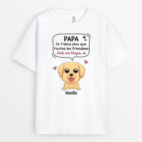 Je T’Aime Plus Que Toutes Les Friandises Chien – Cadeau Personnalise  T-shirt pour Amoureux des Animaux