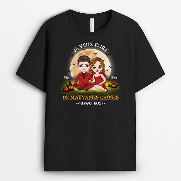 Je Veux Faire De Mauvaises Choses Avec Toi – Cadeau Personnalise  T-shirt pour Couple