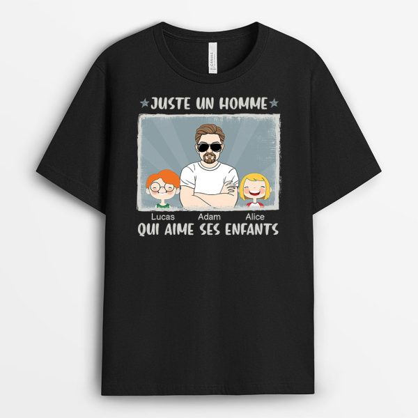 Juste Un Homme Qui Aime Ses Enfants – Cadeau Personnalise  T-shirt pour Papa Papi