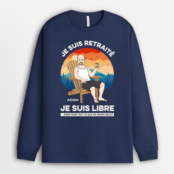 Manches Longues Je Suis Retraite Je Suis Libre Personnalise