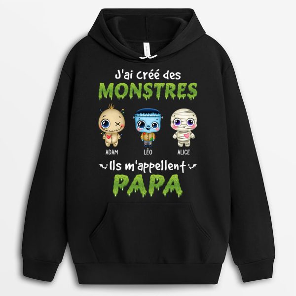 Sweat a Capuche J’ai Cree Des Monstres Ils M’appellent Papa Personnalise