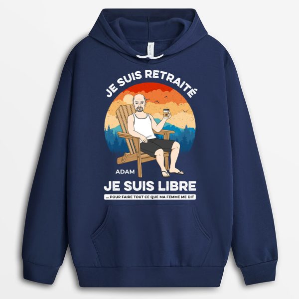 Sweat a Capuche Je Suis Retraite Je Suis Libre Personnalise