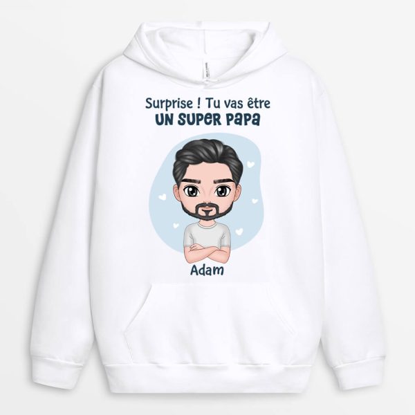 Sweat a Capuche Surprise Tu Vas Etre Un Super Papa Personnalise