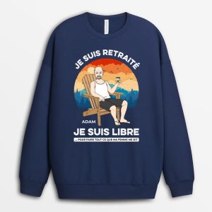 Sweatshirt Je Suis Retraite Je Suis Libre Personnalise Sweatshirt Je Suis Retraite Je Suis Libre Personnalise