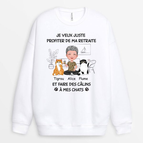 Sweatshirt Je Veux Juste Profiter De Ma Retraite Et Faire Des Calins A Mon Chat Personnalise