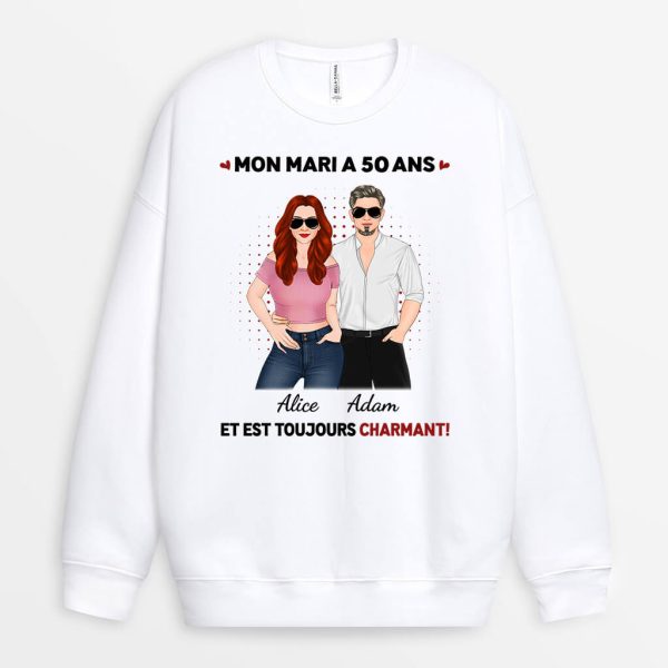 Sweatshirt Ma FemmeMon Mari A 40 Ans Et Est Toujours Sexy Personnalise