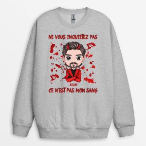 Sweatshirt Ne Vous Inquietez Pas Ce N’Est Pas Mon Sang Personnalise Sweatshirt Ne Vous Inquietez Pas Ce N’Est Pas Mon Sang Personnalise