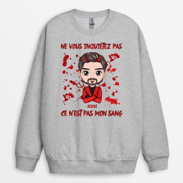 Sweatshirt Ne Vous Inquietez Pas Ce N’Est Pas Mon Sang Personnalise