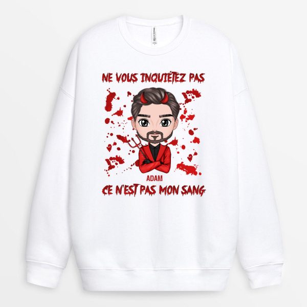 Sweatshirt Ne Vous Inquietez Pas Ce N’Est Pas Mon Sang Personnalise