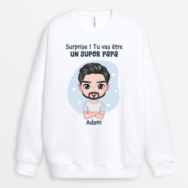 Sweatshirt Surprise Tu Vas Etre Un Super Papa Personnalise