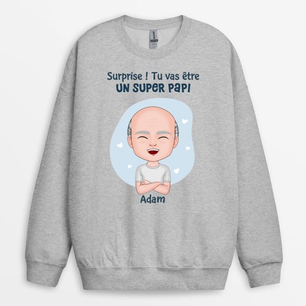 Sweatshirt Surprise Tu Vas Etre Un Super Papa Personnalise