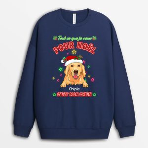 Sweatshirt Tout Ce Que Je Veux Pour Noel C’est Mon Chien Personnalise