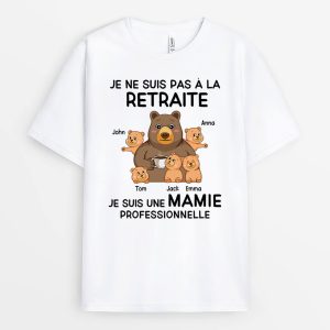 T-shirt Je Ne Suis Pas A La Retraite Mamie Ours Personnalise T-shirt Je Ne Suis Pas A La Retraite Mamie Ours Personnalise