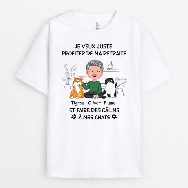 T-shirt Je Veux Juste Profiter De Ma Retraite Et Faire Des Calins A Mes Chats Personnalise