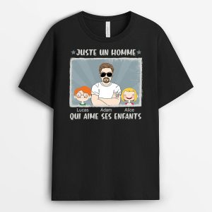 T-shirt Juste Un Homme Qui Aime Ses Enfants Personnalise T-shirt Juste Un Homme Qui Aime Ses Enfants Personnalise