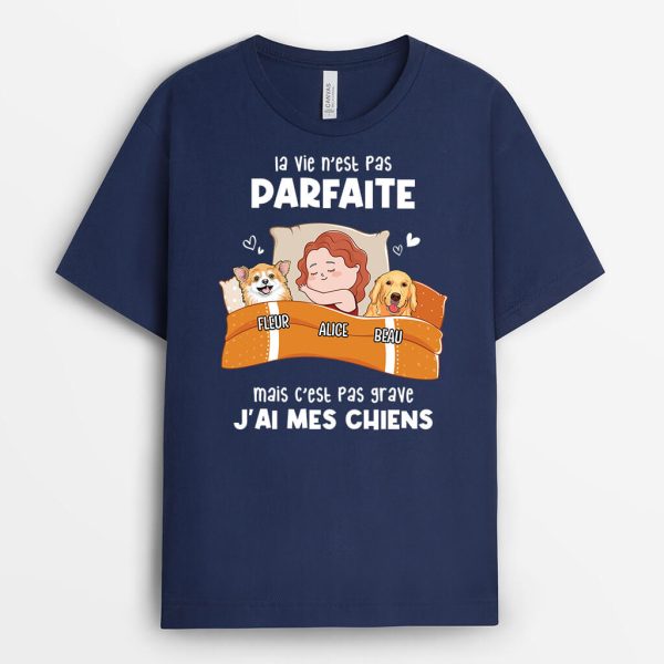 T-shirt La Vie N’Est Pas Parfaite Mais J’Ai Mon Chien Personnalise