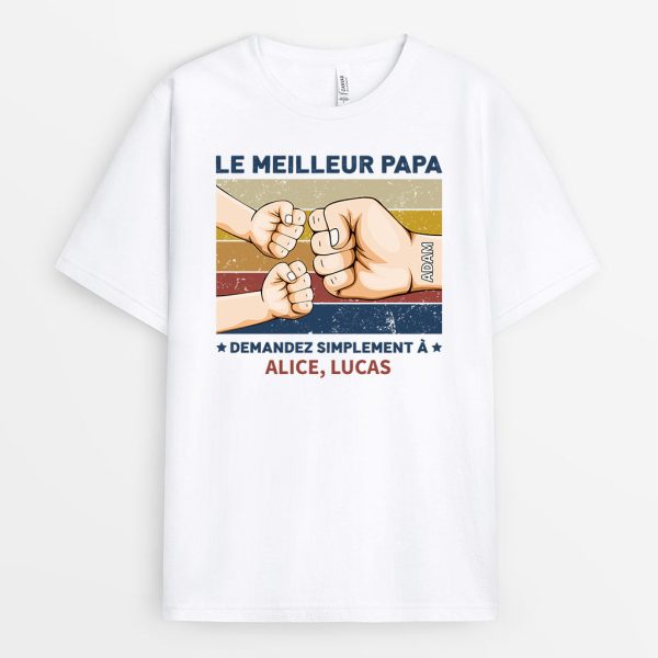 T-shirt Le Meilleur Papa Demandez Poing Clair Personnalise