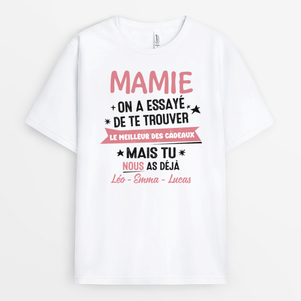 T-shirt Maman Mamie On A Essaye De Te Trouver Le Meilleur Des Cadeaux Personnalise