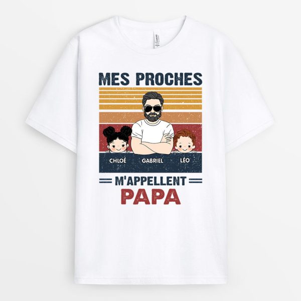 T-shirt Mes Proches M’appellent Papi Papa Personnalise