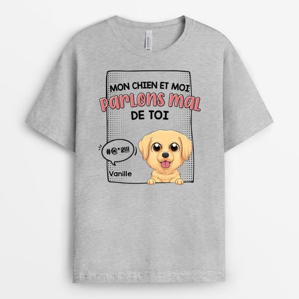 T-shirt Mon Chien Et Moi Parlons Mal De Toi Personnalise