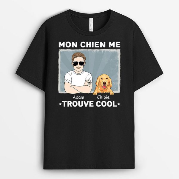 T-shirt Mon Chien Me Trouve Cool Personnalise