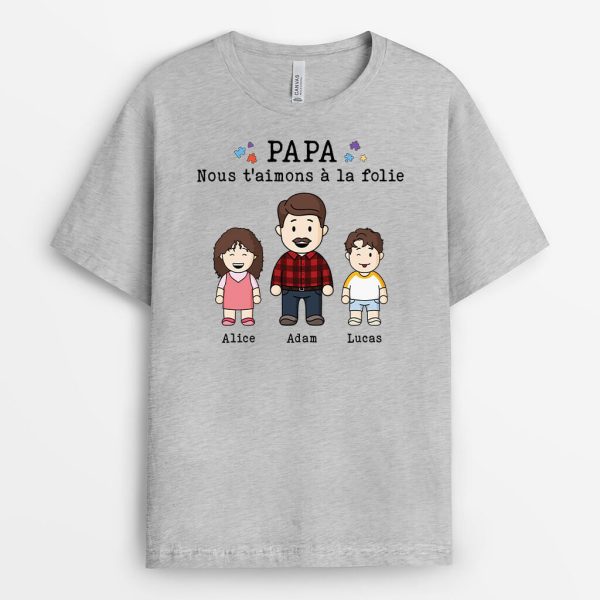 T-shirt Nous T’Aimons A La Folie Version Papa Personnalise