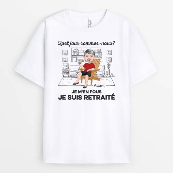 T-shirt Quel Jour Sommes-Nous Peu Importe Je Suis En Retraite Personnalise