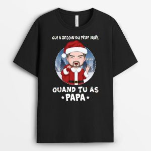 T-shirt Qui A Besoin du Pere Noel Quand Tu As PapiPapa Personnalise T-shirt Qui A Besoin du Pere Noel Quand Tu As PapiPapa Personnalise