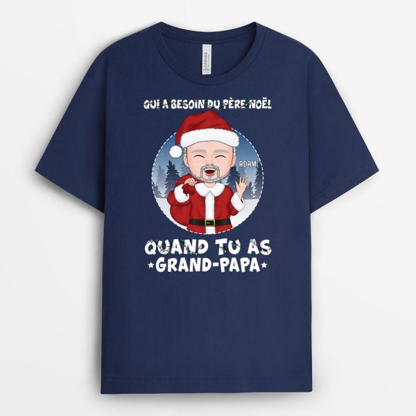 T-shirt Qui A Besoin du Pere Noel Quand Tu As PapiPapa Personnalise