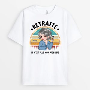 T-shirt Retraite Ce N’Est Plus Mon Probleme Personnalise T-shirt Retraite Ce N’Est Plus Mon Probleme Personnalise