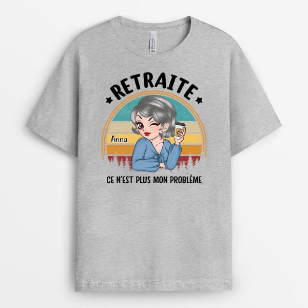 T-shirt Retraite Ce N’Est Plus Mon Probleme Personnalise