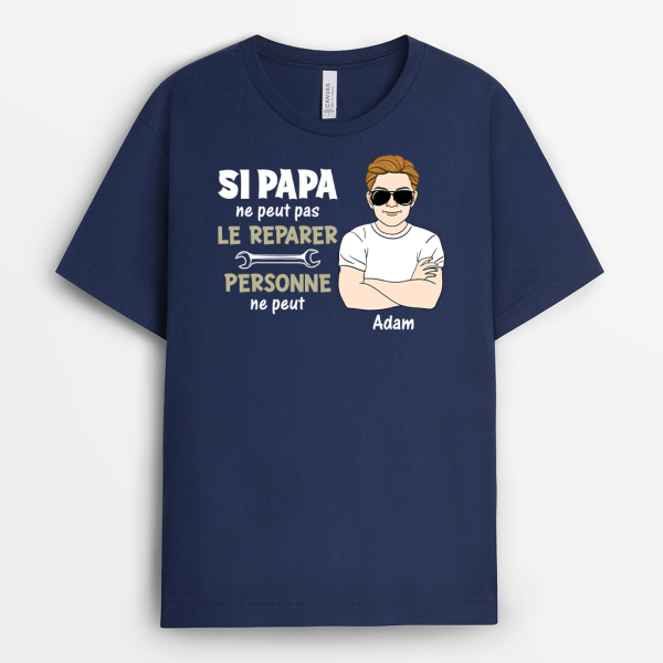 T-shirt Si Papa Ne Peut Pas Le Reparer, Personne Ne Peut Personnalise