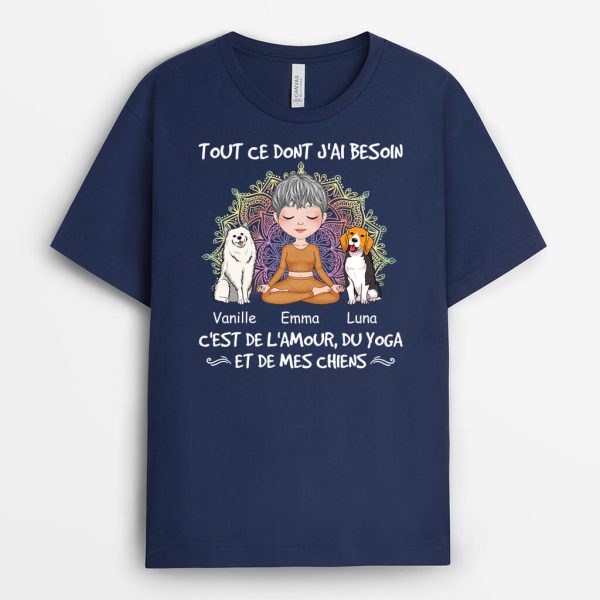 T-shirt Tout Ce Dont J’ai Besoin C’est De L’Amour, Du Yoga Et De Mes Chiens Personnalise