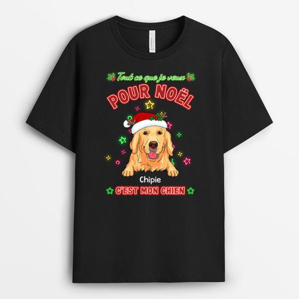 T-shirt Tout Ce Que Je Veux Pour Noel C’est Mon Chien Personnalise