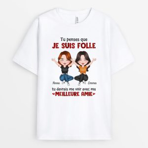 T-shirt Tu Penses Que Je Suis Fou Tu Devrais Me Voir Avec Mon Meilleur Ami Personnalise T-shirt Tu Penses Que Je Suis Fou Tu Devrais Me Voir Avec Mon Meilleur Ami Personnalise