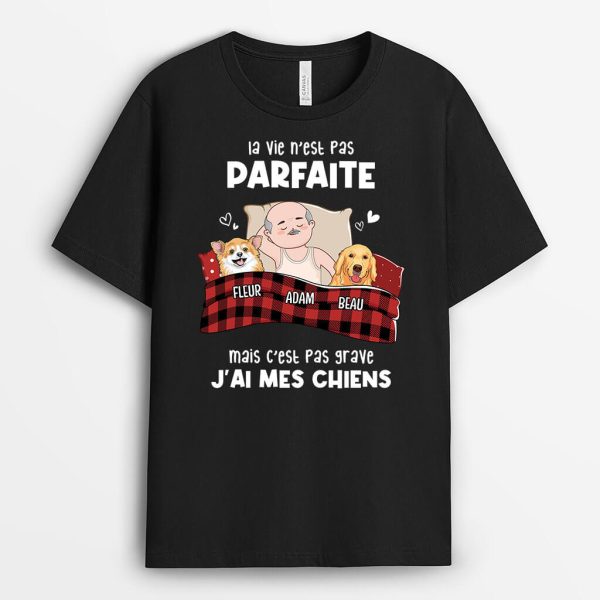 La Vie N’Est Pas Parfaite Mais J’Ai Mon Chien – Cadeau Personnalise  T-shirt pour Amoureux Des Animaux