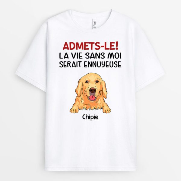 La Vie Sans Moi – Cadeau Personnalise  T-shirt pour Amoureux des Chiens