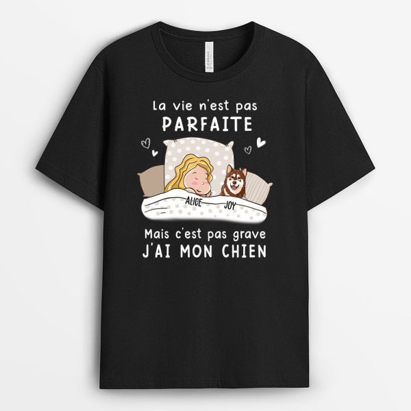 La vie n‘est pas parfaite – Cadeau Personnalise  T-shirt pour Amoureux des Chiens