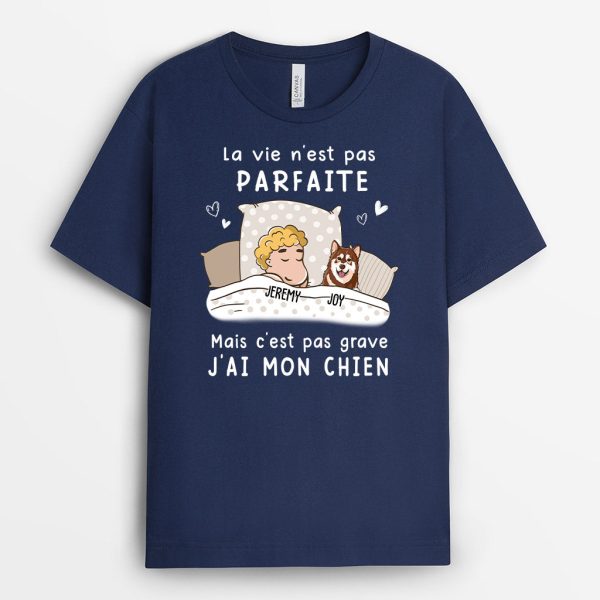 La vie n‘est pas parfaite – Cadeau Personnalise  T-shirt pour Amoureux des Chiens