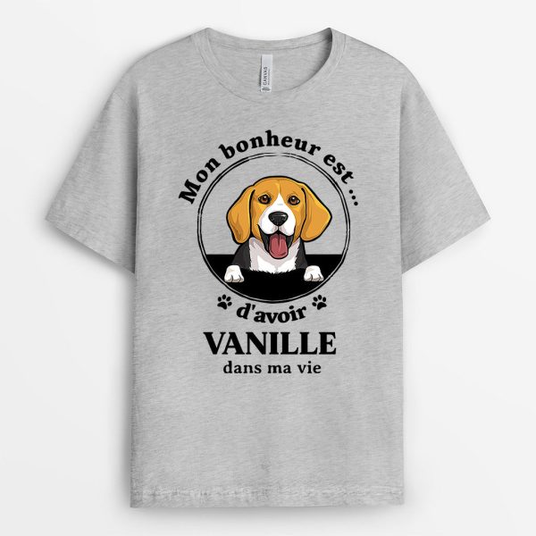 Mon Bonheur Dans Ma Vie – Cadeau Personnalise  T-shirt pour Amoureux des chiens